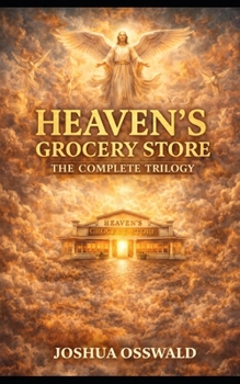 HEAVEN'S GROCERY STORE THE COMPLETE TRILOGY