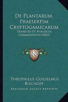 Paperback De Plantarum, Praesertim Cryptogamicarum: Transitu Et Analogia, Commentatio (1825) [Latin] Book