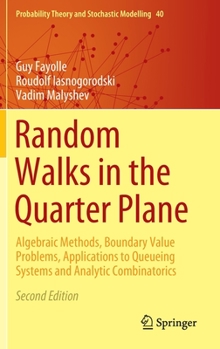 Hardcover Random Walks in the Quarter Plane: Algebraic Methods, Boundary Value Problems, Applications to Queueing Systems and Analytic Combinatorics Book