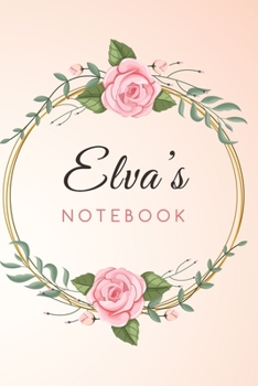 Paperback ELVA'S Customized Floral Notebook / Journal 6x9 Ruled Lined 120 Pages School Degree Student Graduation university: ELVA'S Personalized Name With flowe Book