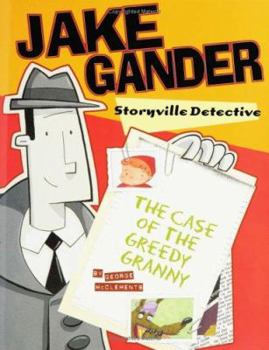 Hardcover Jake Gander, Storyville Detective: The Case of the Greedy Granny Book