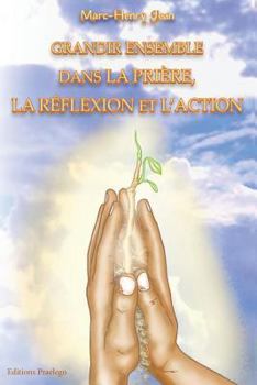 Paperback Grandir Ensemble dans la Priere, la Reflexion, et l'Action [French] Book