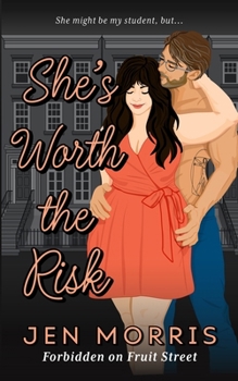 She's Worth the Risk: A forbidden, age-gap, professor and student romance (Forbidden on Fruit Street)