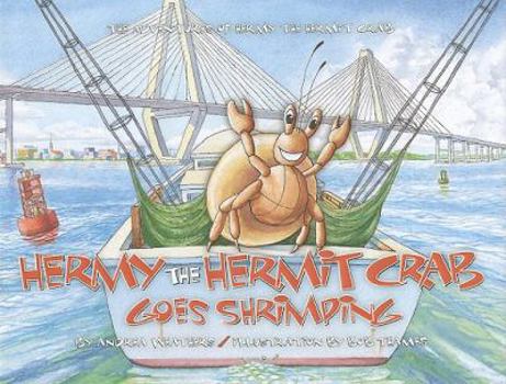 Hardcover Hermy the Hermit Crab Goes Shrimping: The Adventure of Hermy the Hermit Crab Book