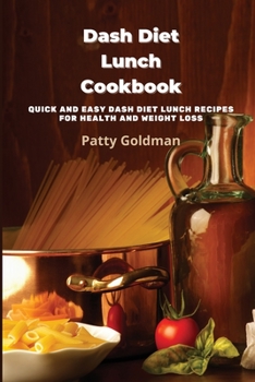 Dash Diet Lunch Recipes: Quick and Easy DASH Diet Lunch Recipes for Health and Weight Loss