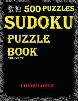 Paperback Sudoku: 500 Sudoku Puzzles(Easy, Medium, Hard, VeryHard)(SudokuPuzzleBook)Volume72*: *Sudoku puzzle book - master level sudoku puzzle book* Book