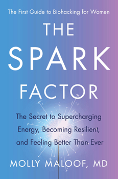 Hardcover The Spark Factor: The Secret to Supercharging Energy, Becoming Resilient, and Feeling Better Than Ever Book