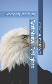 Paperback Scriptural Delights: Exploring Psalm 119 Book