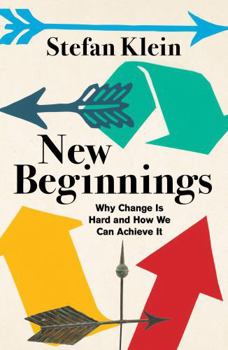 New Beginnings: Why Change Is Hard and How We Can Achieve It