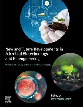 Paperback New and Future Developments in Microbial Biotechnology and Bioengineering: Microbes in Soil, Crop and Environmental Sustainability Book