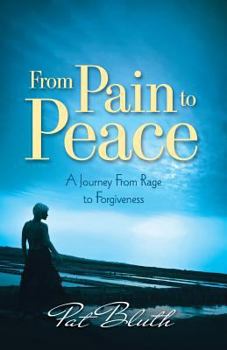 Paperback From Pain to Peace: A Journey from Rage to Forgiveness Book