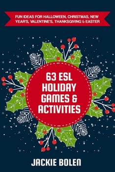 63 ESL Holiday Games & Activities: Fun Ideas for Halloween, Christmas, New Year's, Valentine's, Thanksgiving & Easter