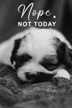 Paperback Nope Not Today: Cute Lazy Sleepy Dog journal - Pretty Lined Notebook & Diary - Beautiful Cover with Matte finish: 6"x9" Journal of 120 Book