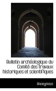 Paperback Bulletin Arch Ologique Du Comit Des Travaux Historiques Et Scientifiques Book