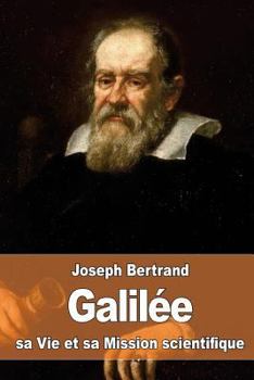Paperback Galilée: sa Vie et sa Mission scientifique [French] Book