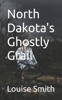North Dakota's Ghostly Grail