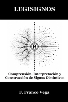 LEGISIGNOS: Comprensión, Interpretación y Construcción De Signos Distintivos (Viaje Al Interior De Las Marcas) (Spanish Edition)