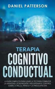 Paperback Terapia Cognitivo-Conductual, La Gu?a Completa para Usar la TCC [Spanish] Book