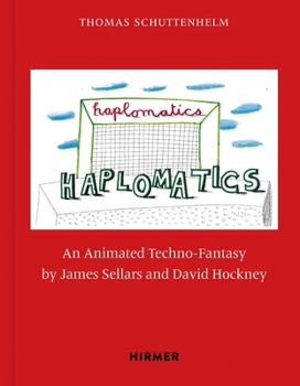 Hardcover Haplomatics: An Animated Techno-Fantasy by James Sellars and David Hockney Book