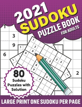 Paperback 2021 Sudoku Puzzle Book For Adults: A Awesome Puzzle Book with 80 Sudoku Puzzles And Solution Fun Book For Adult To Improve Brainstorming Skill [Large Print] Book