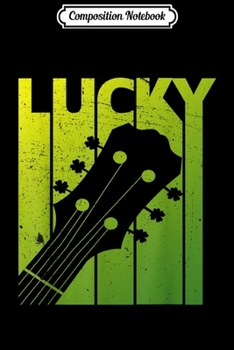 Composition Notebook: Irish Shamrock Lucky Guitar St Patricks's Day Journal/Notebook Blank Lined Ruled 6x9 100 Pages