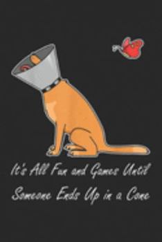 It's All Fun and Games Until Someone Ends Up in a Cone: It's All Fun and Games Until Someone Ends Up in a Cone  Journal/Notebook Blank Lined Ruled 6x9 100 Pages