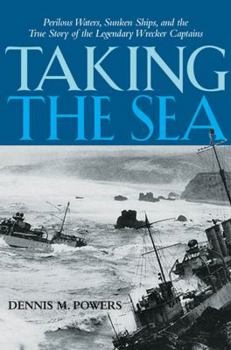 Hardcover Taking the Sea: Perilous Waters, Sunken Ships, and the True Story of the Legendary Wrecker Captains Book