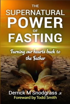 Paperback The Supernatural Power of Fasting: Turning our hearts back to the Father Book