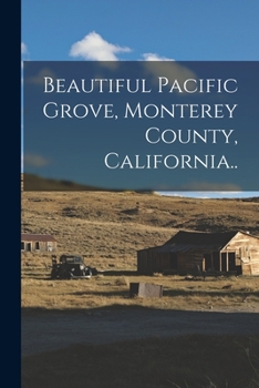 Paperback Beautiful Pacific Grove, Monterey County, California.. Book