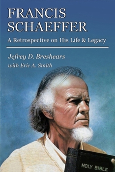 Paperback Francis Schaeffer: A Retrospective on His Life and Legacy Book