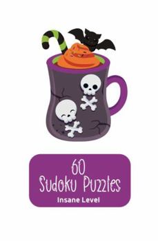 Paperback 60 Sudoku Puzzles Insane Level: Fun Gift with a Halloween-Themed Cover for Adults or Teens Who Love Solving Logic Puzzles Book