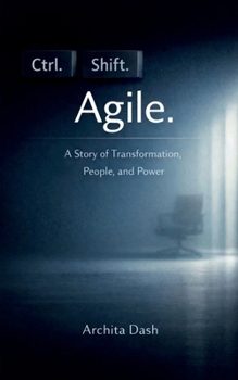 Paperback Ctrl. Shift. Agile: A Story for Transformation, People and Power Book