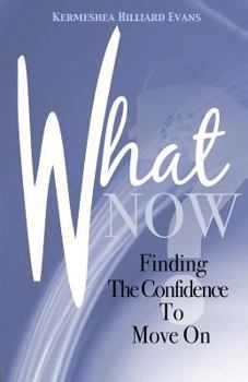 Paperback What Now? Finding The Confidence To Move On Book