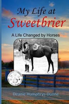 Paperback My Life at Sweetbrier: A Life Changed by Horses Book