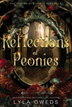 Reflections of Peonies (The Garden of Eternal Flowers) - Book #3 of the Garden of Eternal Flowers