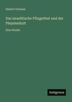 Das israelitische Pfingstfest und der Plejadenkult: Eine Studie (German Edition)