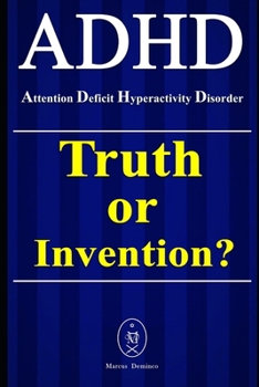 Paperback ADHD - Attention Deficit Hyperactivity Disorder. Truth or Invention? Book