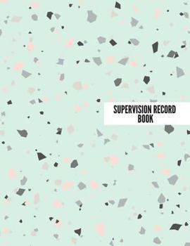 Paperback Supervision Record Book: Supervisor & Counsellors Reference Guide for Therapists, Managers & Social Work Step by Step Definitive Reference for Book