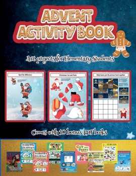 Paperback Art projects for Elementary Students (Advent Activity Book): This book contains 30 fantastic Christmas activity sheets for kids aged 4-6. Book