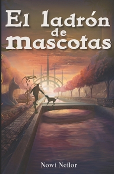 Paperback El Ladrón de Mascotas: (Libro infantil / Juvenil de aventuras) [Spanish] Book