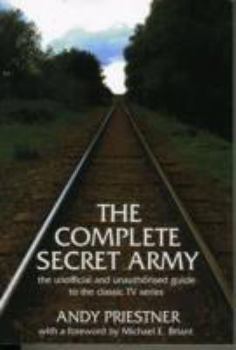 Paperback The Complete Secret Army: An Unofficial and Unauthorised Guide to the Classic TV Drama Series Book