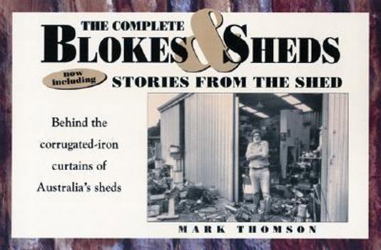 Paperback The Complete Blokes and Sheds: Now Including Stories from the Shed Book