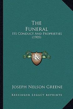The Funeral, Its Conduct And Proprieties