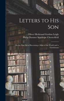 Dear Boy: Lord Chesterfield's Letters to His Son - Book  of the Споконвічна мудрість