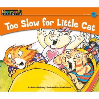 Too Slow for Little Cat Leveled Text - Book  of the Newmark Learning