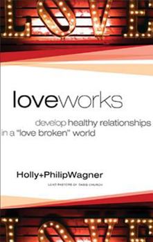 Paperback Love Works: Develop Healthy Relationships in a "Love Broken" World Book