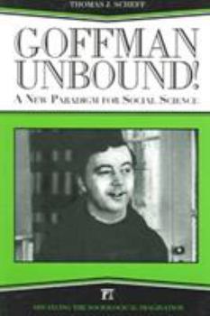 Paperback Goffman Unbound!: A New Paradigm for Social Science Book