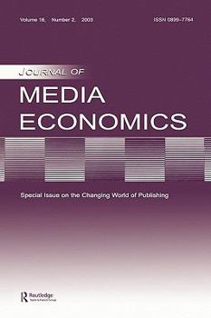 The Changing World of Publishing: A Special Issue of the Journal of Media Economics