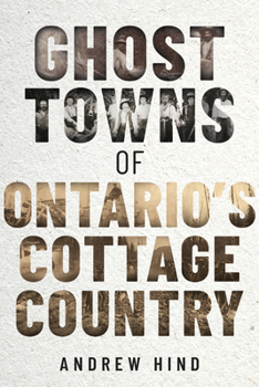 Paperback Ghost Towns of Ontario's Cottage Country Book
