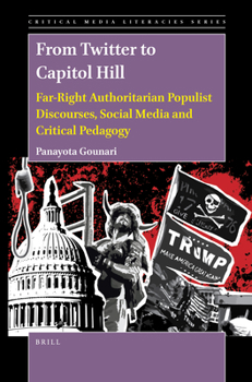 Paperback From Twitter to Capitol Hill: Far-Right Authoritarian Populist Discourses, Social Media and Critical Pedagogy Book
